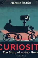 Curiosity: The Story of a Mars Rover af Markus Motum