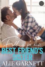 Falling for his Best Friend's Sister af Alie Garnett