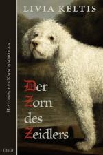 Der Zorn des Zeidlers. Historischer Kriminalroman af Livia Keltis