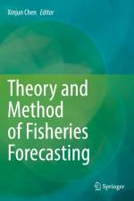 Theory and Method of Fisheries Forecasting af Xinjun Chen