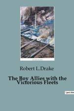 The Boy Allies with the Victorious Fleets af Robert L. Drake