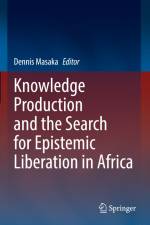 Knowledge Production and the Search for Epistemic Liberation in Africa af Dennis Masaka