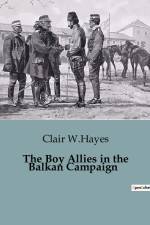 The Boy Allies in the Balkan Campaign af Clair W. Hayes