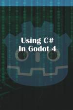 Using C Sharp in Godot 4 af Michael McGuire