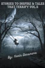 Stories to Inspire and Tales that Terrify Vol.5 af Kevin Densmore