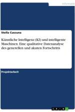 Künstliche Intelligenz (KI) und intelligente Maschinen. Eine qualitative Datenanalyse des generellen und akuten Fortschritts af Stella Cuscuna