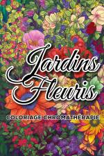Jardins fleuris coloriage chromathérapie af Carnet de couleur Chromathérapie