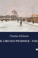 IL CIRCOLO PICKWICK - VOLI af Charles Dickens