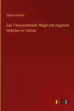 Das Transcendentale, Magie und magische Heilarten im Talmud af Gideon Brecher