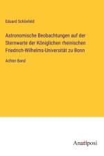 Astronomische Beobachtungen auf der Sternwarte der Königlichen rheinischen Friedrich-Wilhelms-Universität zu Bonn af Eduard Schönfeld