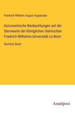 Astronomische Beobachtungen auf der Sternwarte der Königlichen rheinischen Friedrich-Wilhelms-Universität zu Bonn af Friedrich Wilhelm August Argelander