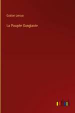 La Poupée Sanglante af Gaston Leroux