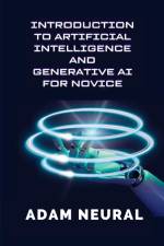 Introduction to Artificial Intelligence and Generative AI for Novice af Adam Neural