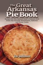 The Great Arkansas Pie Book af Kat Robinson