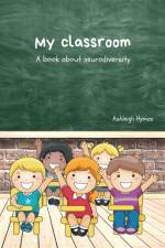 My Classroom: A book about neurodiversity af Ashleigh Hyman