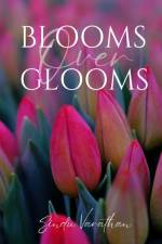 Blooms Over Glooms af Sindu Varathan