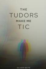 The Tudors make me tic af Oliver Waite
