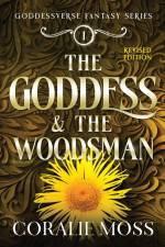 The Goddess & the Woodsman (revised) af Coralie Moss