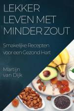 Lekker Leven met Minder Zout af Martijn van Dijk