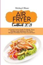 Air Fryer Cookbook 2021 af Michael Blaze