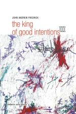 The King Of Good Intentions Part Three af John Andrew Fredrick