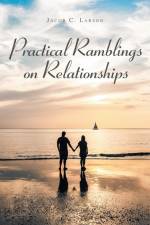 Practical Ramblings On Relationships af Jacob C. Larson