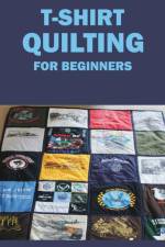 T-Shirt Quilting for Beginners af Jane McDowell