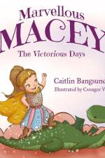 Marvellous Macey, The Victorious Days af Caitlin Bangsund