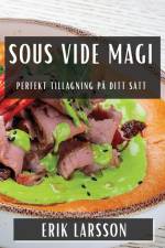 Sous Vide Magi af Erik Larsson