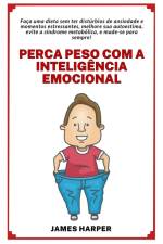 Perca peso com a Inteligência Emocional e melhore sua Autoestima af James Harper