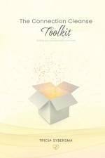 The Connection Cleanse Toolkit af Tricia Sybersma