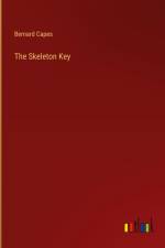 The Skeleton Key af Bernard Capes