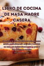 LIBRO DE COCINA DE MASA MADRE CASERA af María Mercedes Cortes