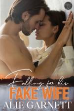 Falling For his Fake Wife af Alie Garnett