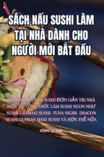 SÁCH N¿U SUSHI LÀM T¿I NHÀ DÀNH CHO NG¿¿I M¿I B¿T ¿¿U af Công Quang