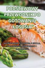 PODSTAWOWY PRZEWODNIK PO GOTOWANIU ¿OSOSIA af Wiktoria Olszewska