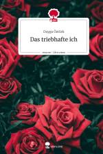 Das triebhafte ich. Life is a Story - story.one af Duygu Öztürk