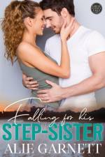 Falling for his Step-Sister af Alie Garnett