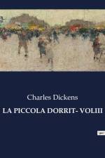 LA PICCOLA DORRIT- VOLIII af Charles Dickens