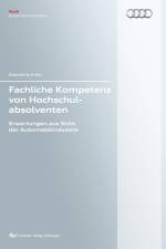 Fachliche Kompetenz von Hochschulabsolventen. Erwartungen aus Sicht der Automobilindustrie af Stephanie Kuhn