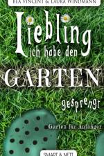 Liebling, ich habe den Garten gesprengt! af Bea Vincent