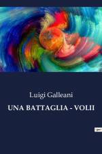 UNA BATTAGLIA - VOLII af Luigi Galleani