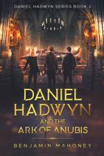 Daniel Hadwyn And The Ark Of Anubis af Benjamin Mahoney
