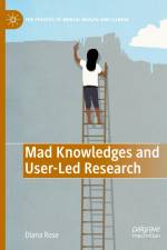 Mad Knowledges and User-Led Research af Diana Susan Rose