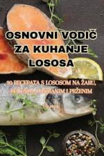 OSNOVNI VODI¿ ZA KUHANJE LOSOSA af Eva Maras