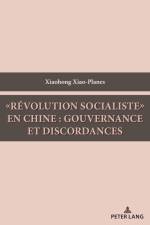 «Révolution socialiste» en Chine : gouvernance et discordances af Xiaohong Xiao-Planes