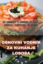 OSNOVNI VODNIK ZA KUHANJE LOSOSA af Tanja Hrovat