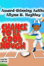 A Chance To Be Good Enough af Allyna R Hughley