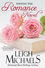 Writing the Romance Novel af Leigh Michaels