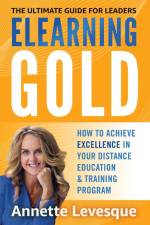 ELEARNING GOLD - THE ULTIMATE GUIDE FOR LEADERS af Annette Levesque